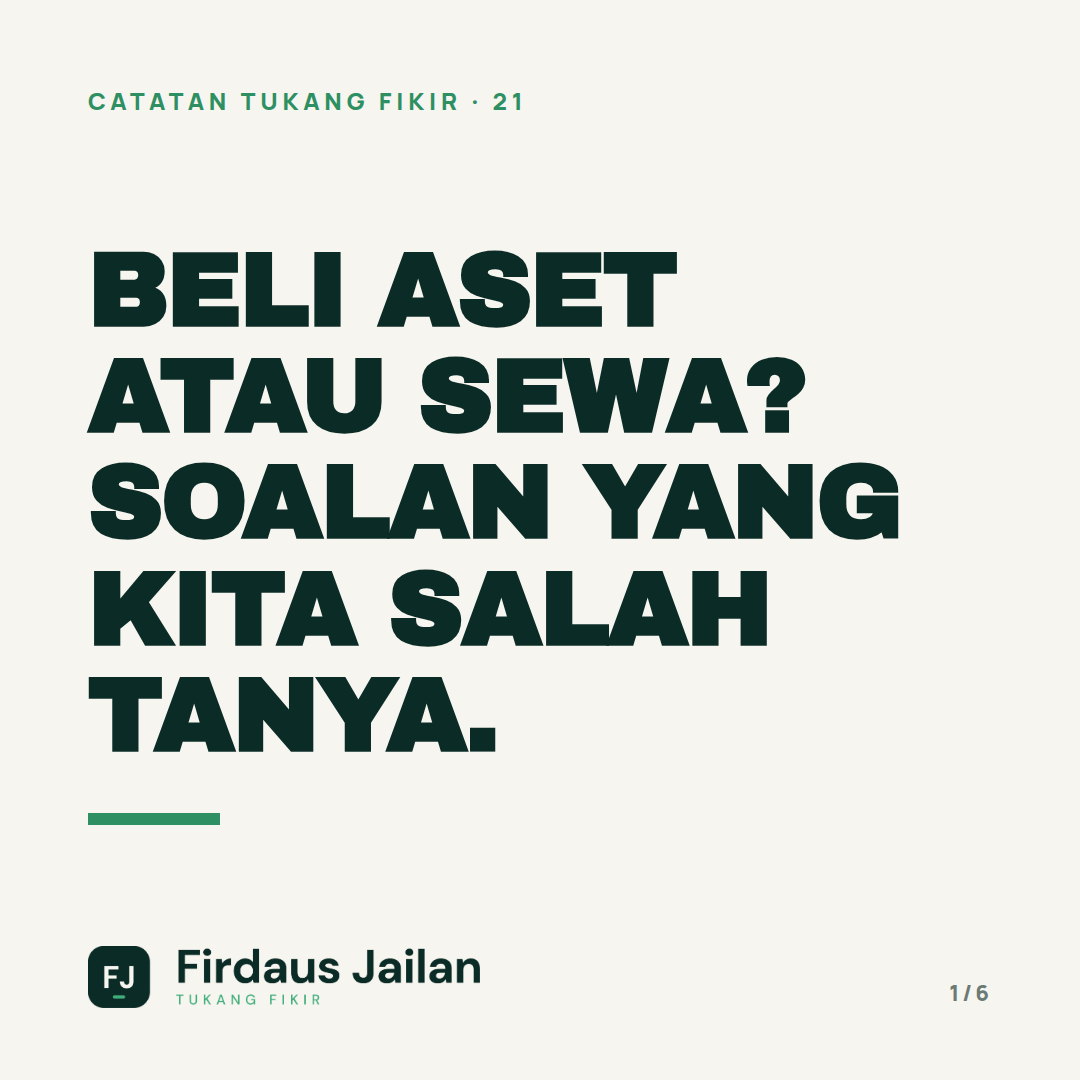 Beli Aset atau Sewa? Soalan Yang Kita Salah Tanya
