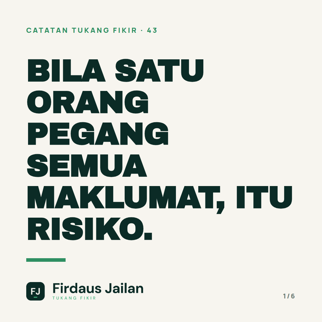 Bila Satu Orang Pegang Semua Maklumat, Itu Risiko