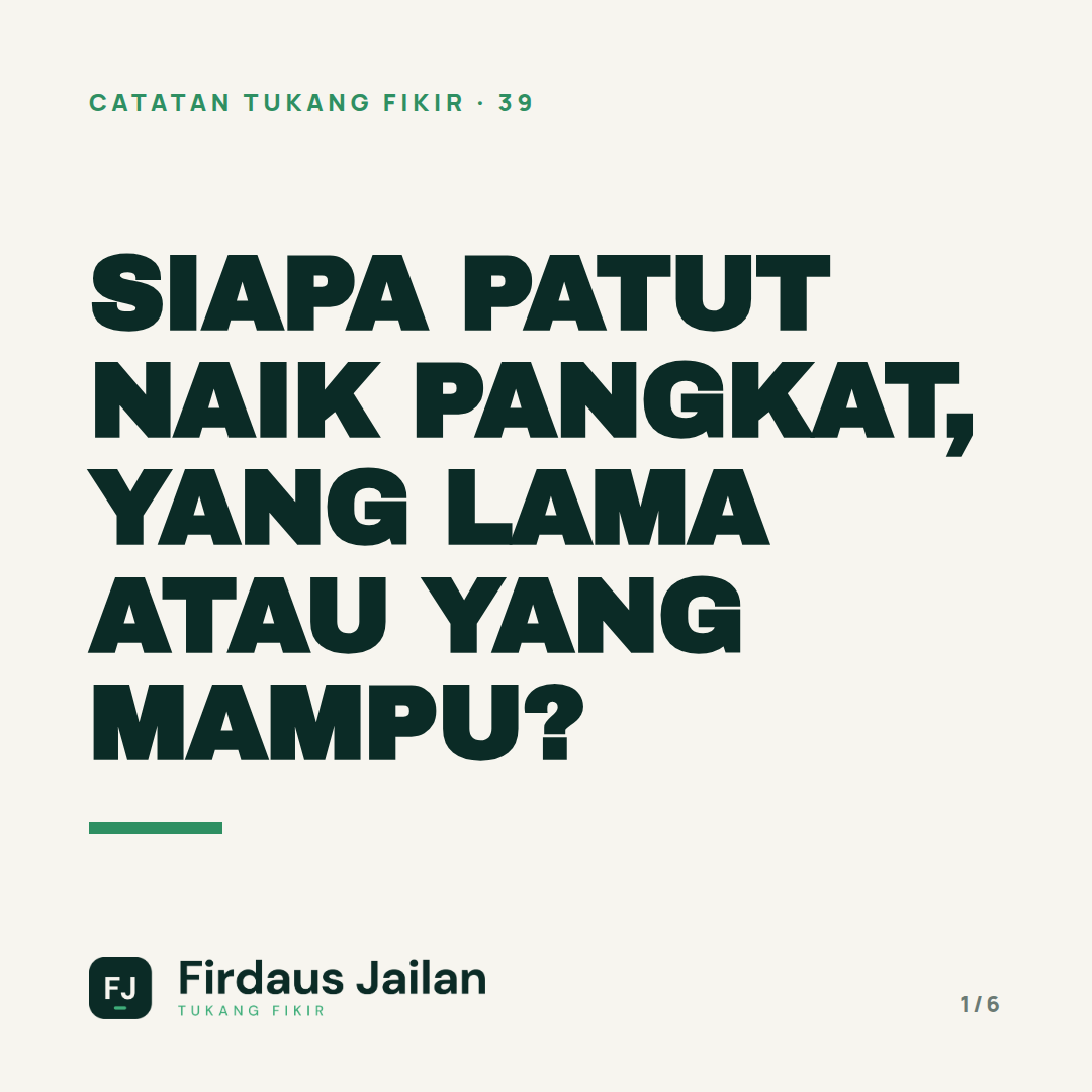 Siapa Patut Naik Pangkat, Yang Lama atau Yang Mampu?